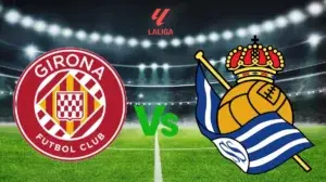 Girona FC vs Real Sociedad