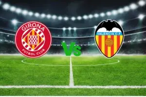 Girona vs Valencia